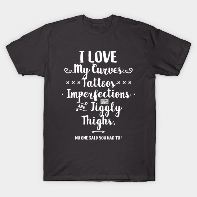 White Self Love Yourself Tattoos Imperfections Flaws T-Shirt by porcodiseno